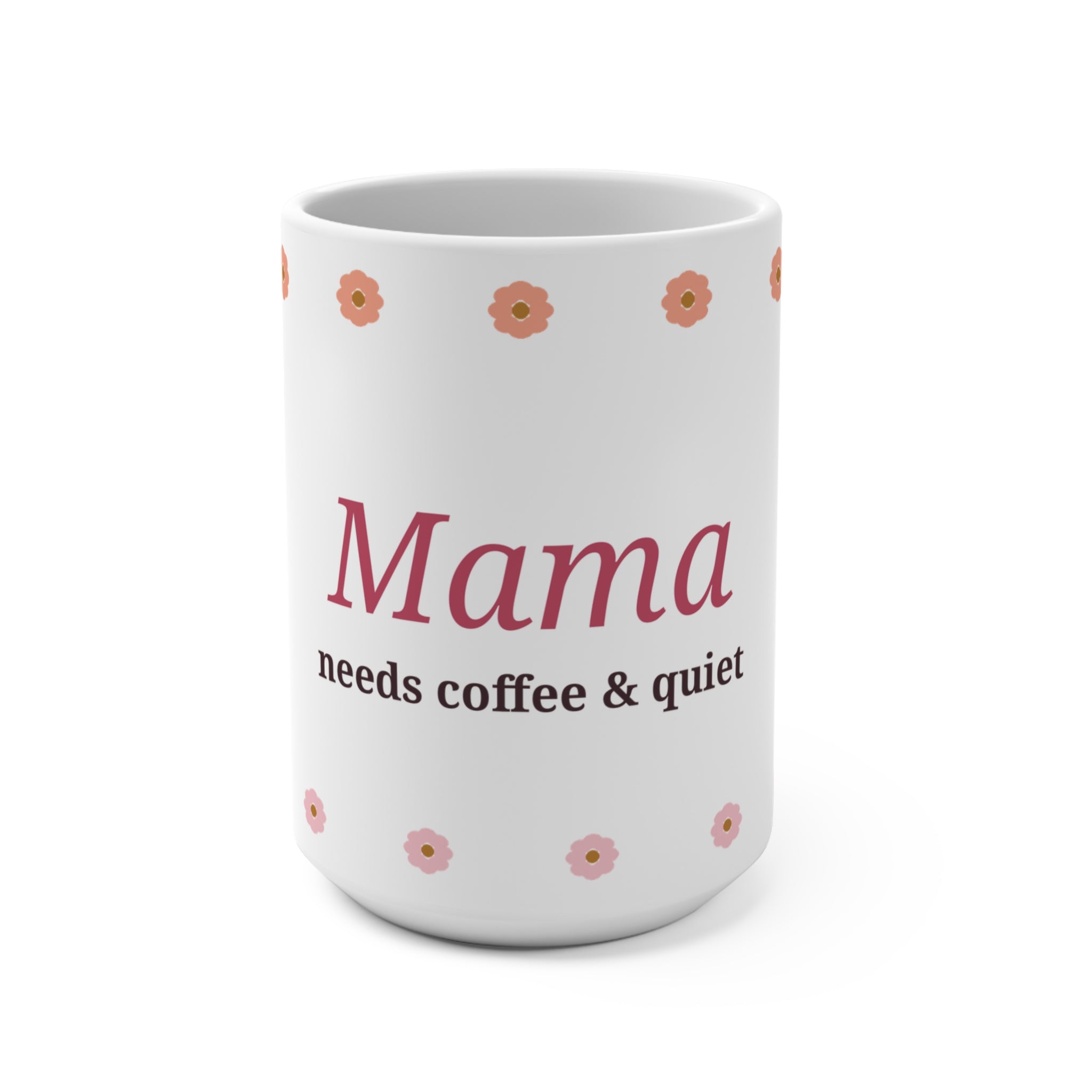 Mama Needs Coffee & Quiet 15oz Mug | Funny Mother's Day Gift